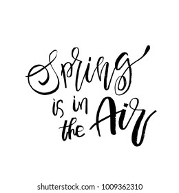 Spring is in the Air - Hand drawn inspiration quote. Vector typography design element. Spring lettering poster. Good for t-shirts, prints, cards, banners.