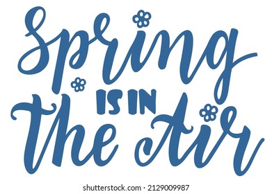 Spring is in the air. Hand drawn logotype, badge typography element for your design. Lettering spring season for greeting card, invitation template. Vector illustration of lettering on a white