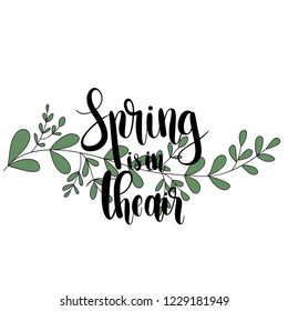 Spring is in the air, hand drawn vector illustration.Lettering spring design with flowers decoration for greeting card, invitation,banner,cover,poster,card, wallpaper,ad,promotion,article.