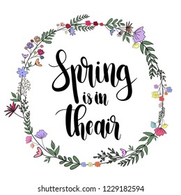 Spring is in the air, hand drawn vector illustration.Lettering spring design with leaves and flowers decoration for greeting card, invitation, banner, cover,poster,card,wallpaper,ad,promotion,article.