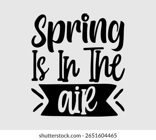 Spring Is In The Air, Projeto feliz primavera Eps, primavera Eps Cut File, Camisa Hoppy, Coelhinho e primavera Eps, Ovo para crianças, Corte Arquivo Cricut