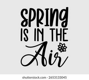 Spring Is In The Air, Happy Spring Eps design, Spring Eps Cut File, Hoppy t shirt, Bunny and spring Eps, Egg for Kids, Cut File Cricut