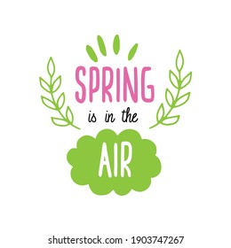 Spring is in the air. ￼Spring inspirational quote for your design Drink is in the air