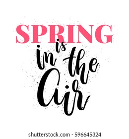 Spring is in the air - lettering postcard, hand drawn typography design element. Perfect for housewarming posters, prints, greeting cards and advertisement.