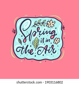Spring is in the air. Season holiday phrase. Hand drawn cartoon calligraphy. Stock vector illustration.
