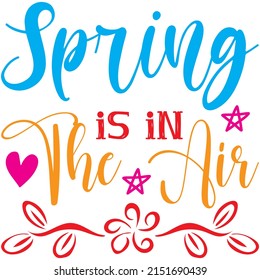 Spring Is In The Air t-shirt design ,vector file.