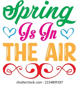 Spring Is In The Air t-shirt design ,vector file.