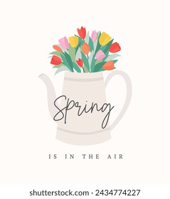 Spring is in the air vector illustration. Inspirational floral spring art with bouquet of flowers in a teapot. Cartoon tulips summer vector illustration template for greeting card, poster, banner.