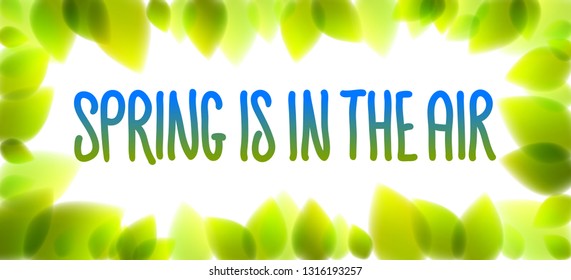 Spring is in the air words hand written, fresh green leaves blurred background, vector realistic illustration, pure nature beautiful art.
