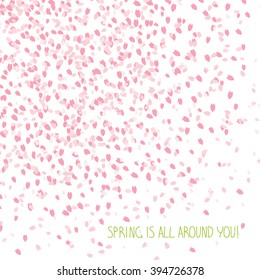 'Spring is all around you!' card. Cherry petals. Sakura blossom. Scattering of tiny pink petals. Floral background with copy space. Hanami. Japanese Culture. Cherry blossom viewing.