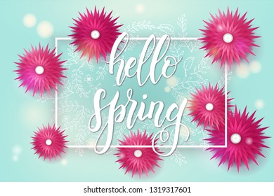 Spring background with frame and realistic flowers on blue with hand made trendy lettering "hello Spring". Banner, flyer, brochure. For holidays, postcards, website. Advertising
