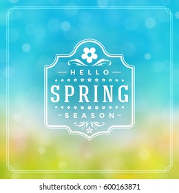 Spring Badge Vector Typographic Design Greeting Card. Spring Blurred lights Background and flowers. Eps 10.