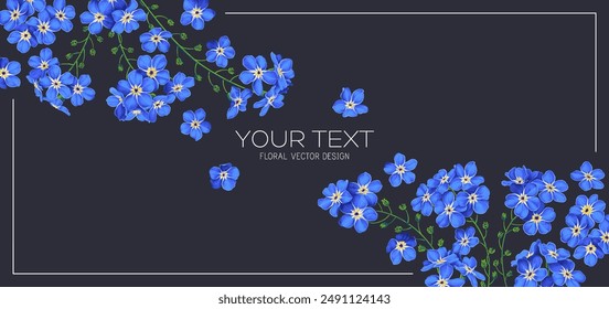 Spring banner with blooming blue forget-me-not plants on dark background, place for text. Banner for social networks, outdoor advertising. Very realistic flowers, hand drawn vector using real flowers