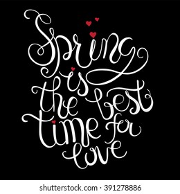 Spring is the bast time for love. Hand drawn calligraphic inspiration quote