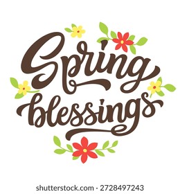 Spring blessings. Hand lettering text with flovers and leaves on a white background. Vector typography for cards, posters, Easter decorations
