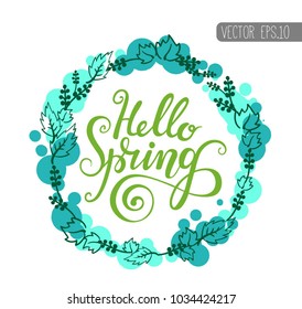 spring bloom. A wreath of leaves with the words Hello spring. postcard, greeting card, seasonal festival. Vector illustration design isolated 
