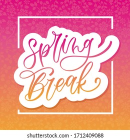 Spring break, element for your design, beautiful lettering. Modern brush calligraphy, vector illustration