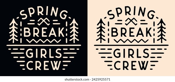 Spring break girls crew squad team club badge logo. Retro vintage outdoor activities aesthetic. Text vector for children holiday camp vacation group trip matching shirt design printable accessories.