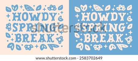 Spring break howdy cowgirl floral aesthetic lettering women teacher student teens girls holiday vacay party shirt design. Retro vintage groovy western girly preppy blue color printable cut file.