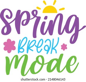Quotes für den Break-Mode-Frühjahr. Frühlingsbriefe für druckbares Poster, Totbeutel, Becher, T-Shirt Design.
