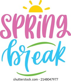 spring Break Quotes. Spring Break Lettering Quotes For Printable Poster, Tote Bag, Mugs, T-Shirt Design.
