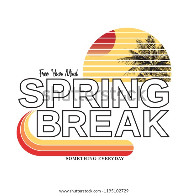 spring break slogan for T-shirt\
printing design and various jobs, typography, \
vector.