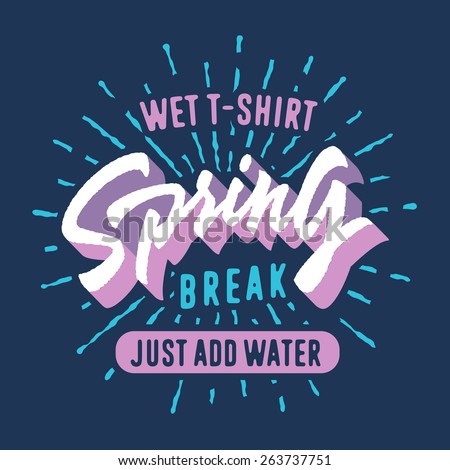 Spring break - wet t shirt. Vintage funny girl tee graphics. Hand lettered retro fashion typographic design. Old school authentic apparel print. Vector sun rays. Beautiful color scheme.