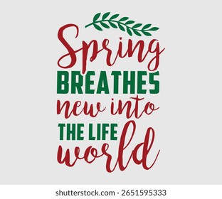 Spring Breathes New Into The Life World, Happy Spring Eps design, Spring Eps Cut File, Hoppy t shirt, Bunny and spring Eps, Egg for Kids, Cut File Cricut