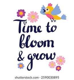Spring calligraphy lettering in English. Phrase Time to bloom and grow. Inspirational spring quote. Template for typography poster, banner, shirt design, mug, etc