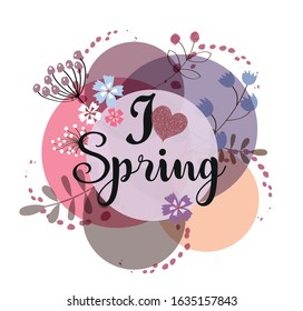 Spring card design with a plant abstract background and text  vector illustration. Inscription I love spring.