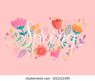 Spring card, handdrawn lettering among the beautiful paper cut  flowers and leaves. Vector illustration for new season.