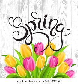 Spring card with handwritten calligraphy lettering and tulips bouquet on wood background. Vector illustration.