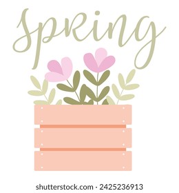 Spring card with Lettering and Blooming Flowers in Wooden Box Vector Illustration. Seasonal Greeting with handwritten Text Flat design. Spring bouquet, Springtime concept for Poster, Banner, Sale Ads.