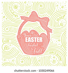 Spring Card. The Lettering - Your Easter Basket Be Full. Easter Design with Basket. Handwritten Swirl Pattern. Vector Illustration.