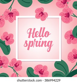 Spring card with trendy white frame and orchids on pastel background. Perfect for spring holidays, seasonal greetings, birthday, wedding. Vector illustration. Calligraphic text message