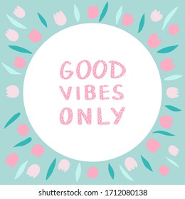 Spring card with tulips and quote lettering: "Good vibes only"