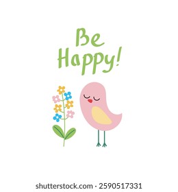 Spring Cartoon Illustration. Be Happy Inspirational Quote. Cute Happy Chick with Flowers.