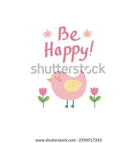 Spring Cartoon Illustration. Be Happy Inspirational Quote. Cute Happy Chick with Flowers.