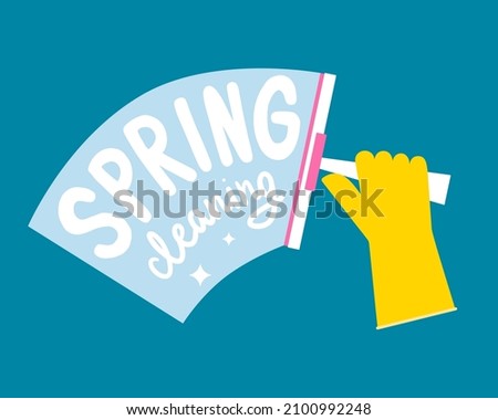 Spring cleaning lettering. Hand in glove cleans window with squeegee. Flat illustration of disinfecting cleanup with scraper and detergent. Clean home and housekeeping concept.