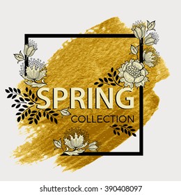 Spring collection. Floral frame. Gold paint in black square.  Brush strokes for the background of poster. 