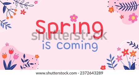 Spring is coming. Spring background. Floral card with hand drawn blooming flower and leaves. Vector illustration