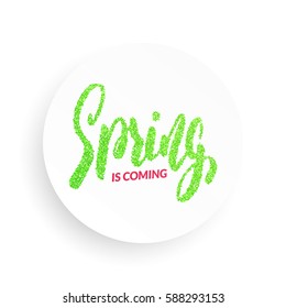 Spring. Spring is coming calligraphy illustration. Spring lettering 