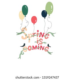 Spring is coming with colorful balloons, birds and ribbons. Handwritten lettering. 