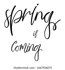 Spring is coming lettering hand sketched sign. Seasonal logo, greeting card. Letter for holiday decorating. Vector 10 EPS