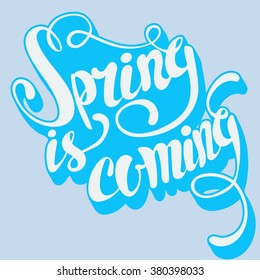 Spring is coming lettering. Hand written Spring is coming poster. Modern hand lettering. Spring
