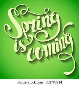 Spring is coming lettering. Hand written Spring is coming poster. Modern hand lettering. Spring