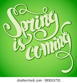 Spring is coming lettering. Hand written Spring is coming poster. Modern hand lettering. Spring