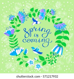 Spring is coming lettering inspirational quote. Floral wreath with flowers tulips and cute birds. Design element for seasonal backgrounds and cards. Vector illustration