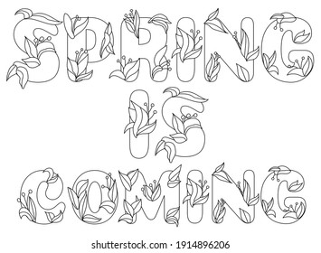 Spring is coming lettering. Text with spring leaves coloring page. Hand drawing floral card. Vector illustration. Coloring book.