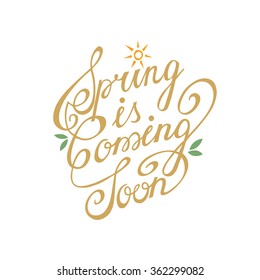 Spring is coming soon handdrawn celebration lettering. Decoration element for cards, invitations, t-shirts.